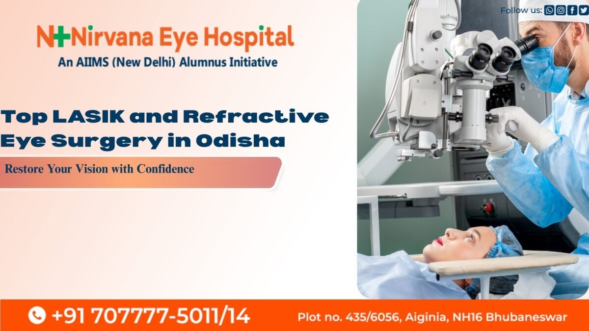 Leading LASIK and Refractive Surgery Specialists in Odisha – Nirvana Eye Hospital