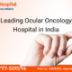Eye specialist treating a patient at a top ocular oncology hospital in India for eye cancer care