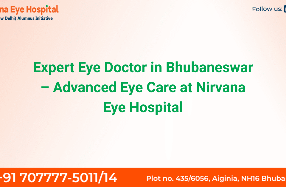 Expert Eye Doctor Bhubaneswar providing advanced vision care at Nirvana Eye Hospital