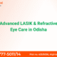 Top LASIK and refractive eye surgery specialists at the best eye hospital in Bhubaneswar, Odisha